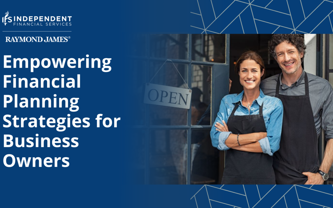 Empowering Financial Planning Strategies for Business Owners