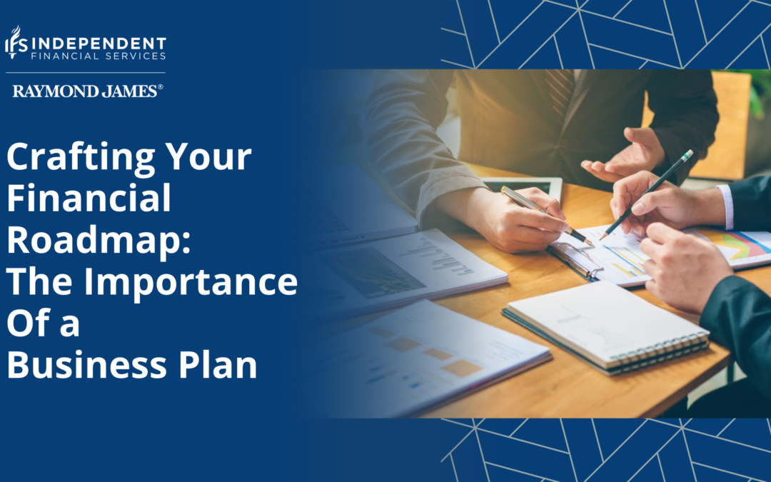 Crafting Your Financial Roadmap: The Importance of a Business Plan